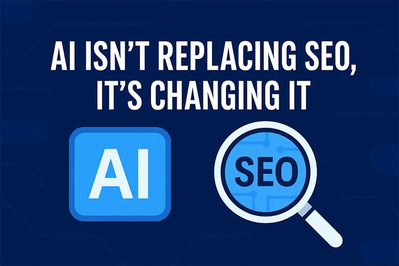 Image showing AI isn't replacing SEO, it's changing it.