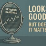 Keyword Rankings: Vanity Metric or Valuable Signal?